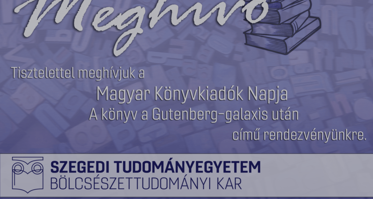 „Könyves Gesamtkunstwerk”: Magyar Könyvkiadók Napja a szegedi bölcsészkaron