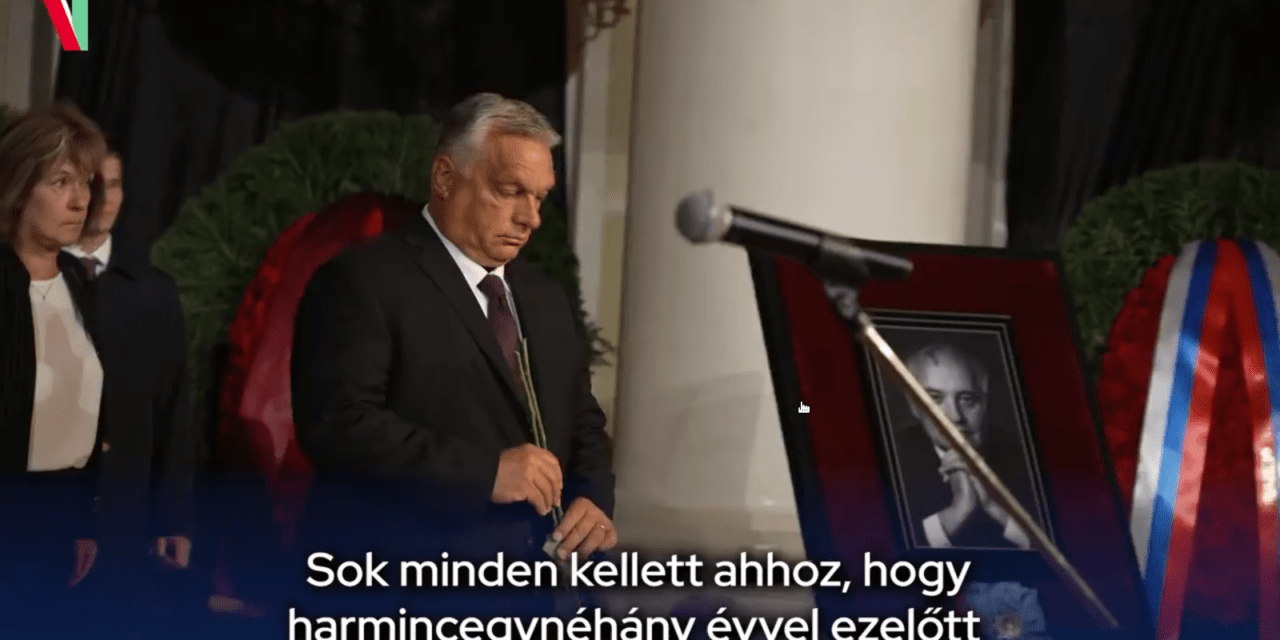 Orbán: Isten nyugosztalja Mihail Gorbacsovot!